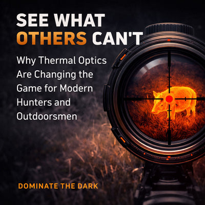 Why Thermal Optics Are Changing the Game for Modern Hunters and Outdoorsmen